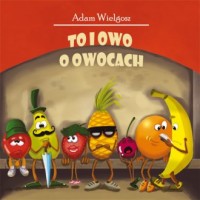 To i owo o owocach - okładka książki