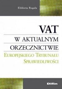 VAT w aktualnym orzecznictwie Europejskiego - okładka książki