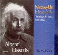 Albert Einstein 1879-1955. Niezwykłe - okładka książki