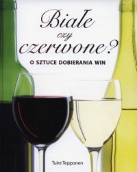 Białe czy czerwone. O sztuce dobierania - okładka książki