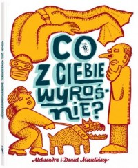 Co z ciebie wyrośnie - okładka książki