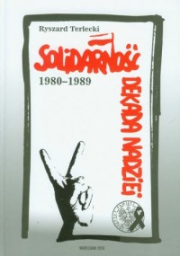 Solidarność 1980-1989. Dekada nadziei - okładka książki
