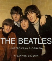 The Beatles. Ilustrowana biografia - okładka książki