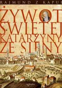 Żywot świętej Katarzyny ze Sieny - okładka książki