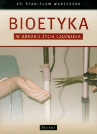 Bioetyka. W obronie życia człowieka - okładka książki