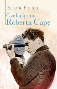 Czekając na Roberta Capę - okładka książki