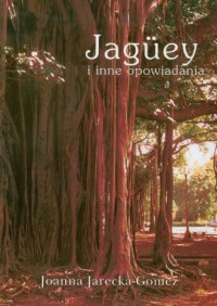 Jaguey i inne opowiadania - okładka książki