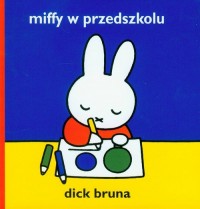 Miffy w przedszkolu - okładka książki