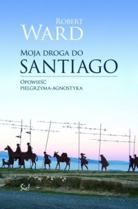 Moja droga do Santiago - okładka książki