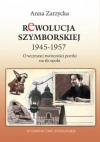 Rewolucja Szymborskiej 1945-1957. - okładka książki