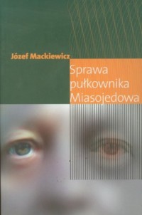 Sprawa pułkownika Miasojedowa - okładka książki
