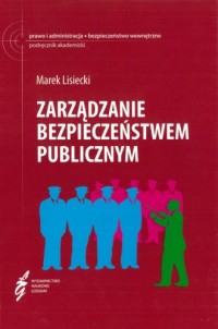 Zarządzanie bezpieczeństwem publicznym - okładka książki
