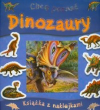 Chcę poznać dinozaury. Książka - okładka książki
