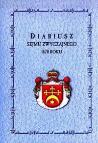 Diariusz Sejmu Zwyczajnego 1670 - okładka książki