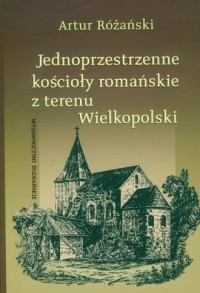 Jednoprzestrzenne kościoły romańskie - okładka książki
