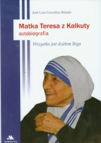 Matka Teresa z Kalkuty. Autobiografia - okładka książki