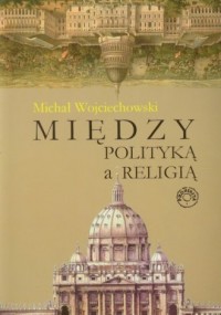 Między polityką a religią - okładka książki