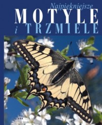 Najpiękniejsze motyle i trzmiele - okładka książki