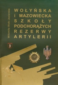 Wołyńska i Mazowiecka Szkoła Podchorążych - okładka książki