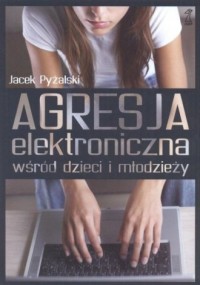 Agresja elektroniczna wśród dzieci - okładka książki