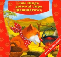 Jak Dingo gotował zupę pomidorową - okładka książki