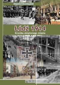 Łódź 1914. Kronika oblężonego miasta - okładka książki