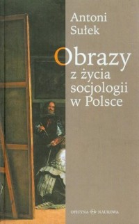Obrazy z życia socjologii w Polsce - okładka książki