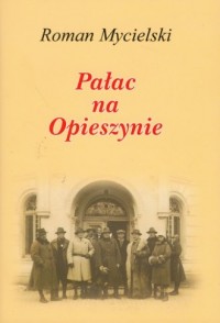Pałac na Opieszynie - okładka książki