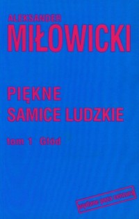 Piękne samice ludzkie. Tom 1. Głód - okładka książki