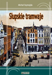 Słupskie tramwaje - okładka książki