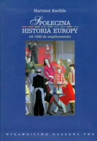 Społeczna historia Europy od 1945 - okładka książki