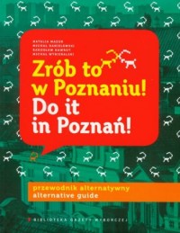 Zrób to w Poznaniu / Do it in Poznań - okładka książki