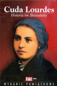 Cuda Lourdes. Historia św. Bernadetty - okładka książki