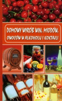 Domowy wyrób win, miodów, owoców - okładka książki