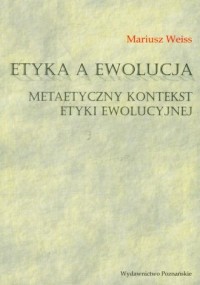 Etyka a ewolucja Metaetyczny kontekst - okładka książki