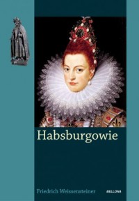 Habsburgowie. Krwawy ród Europy - okładka książki