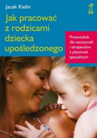 Jak pracować z rodzicami dziecka - okładka książki