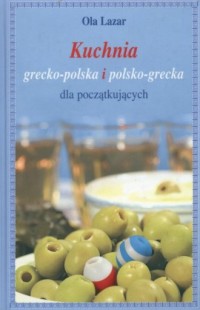 Kuchnia grecko-polska i polsko-grecka - okładka książki