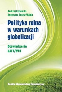 Polityka rolna w warunkach globalizacji - okładka książki