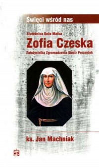 Służebnica Boża Matka Zofia Czeska - okładka książki