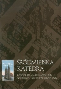 Śródmiejska katedra. Kościół Marii - okładka książki