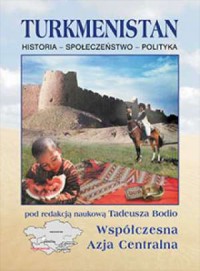 Turkmenistan. Historia - Społeczeństwo - okładka książki