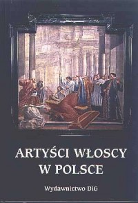 Artyści włoscy w Polsce. XV-XVIII - okładka książki