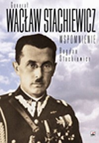 Generał Wacław Stachniewicz. Wspomnienie - okładka książki