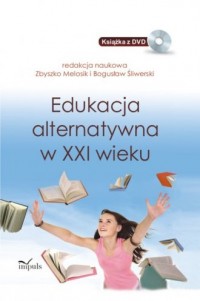 Edukacja alternatywna w XXI wieku - okładka książki