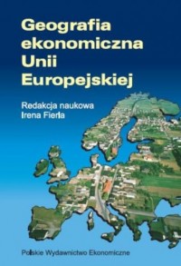 Geografia ekonomiczna Unii Europejskiej - okładka książki