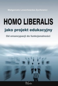 Homo liberalis jako projekt edukacyjny - okładka książki