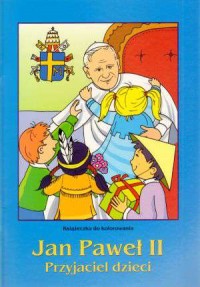Jan Paweł II. Przyjaciel dzieci - okładka książki