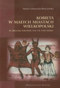 Kobieta w małych miastach Wielkopolski - okładka książki