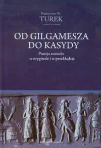 Od Gilgamesza do Kasydy. Poezja - okładka książki